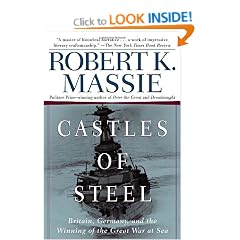 Castles of Steel: Britain, Germany, and the Winning of the Great War at Sea