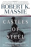 Castles Of Steel: Britain, Germany, And The Winning Of The Great War At Sea