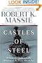 Castles of Steel: Britain, Germany, and the Winning of the Great War at Sea