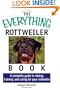 The Everything Rottweiler Book: A Complete Guide to Raising, Training, and Caring for Your Rottweiler (Everything (Pets))