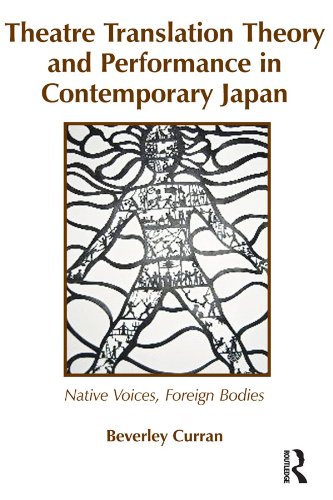 Theatre Translation Theory and Performance in Contemporary Japan: Native Voices Foreign Bodies