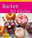 Backen für Kinder (GU Küchenratgeber Relaunch 2006)