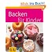 Backen f�r Kinder (GU K�chenratgeber Relaunch 2006)