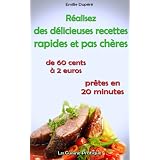 R�alisez des d�licieuses recettes rapides et pas ch�res [livre 1] [de 60 cents � 2 euros, pr�tes en 20 minutes]par Emilie Dup�r�