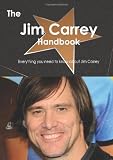 The Jim Carrey Handbook - Everything you need to know about Jim Carrey