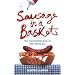 Sausage in a Basket: The Great British Book of How Not to Eat