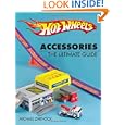 Hot Wheels Accessories: The Ultimate Guide by Michael Zarnock