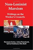 Non-Leninist Marxism: Writings on the Workers Councils