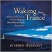 Have you ever felt that your thoughts, feelings, perceptions, and memories everything you've known to be "you" might be just the surface of something far more expansive? That somehow, there might be a way to "wake up" to an entirely new revelation of the world and of yourself? In 1977, a young psychotherapist named Stephen Wolinsky left his practice to answer these questions. His search would lead him beyond the roots of modern psychology and the contemplative traditions of the world to India's legendary sage Sri Nisargadatta Maharaj. On Waking from the Trance, you are invited to learn what evolved from Wolinsky's quest: a revolutionary new understanding of the nature of consciousness that can help us to see beyond the inner structures that limit our awareness and experience the many dimensions of who we are more fully. The Trances People Live "I must succeed in everything I do." "I must be loved." "I must be in control." "I feel inadequate." From our earliest years, teaches Wolinsky, the nervous system creates a false self that can trap us in a specific constellation of fears, frustrations, and psychological patterns. In this trance of the false self, we lose contact with the greater dimensions of who we really are what the spiritual traditions of the world have called "the One Substance," "God," or "the Void of Undifferentiated Consciousness." A Multidimensional Approach to Healing Awakening from the trance of the self, says Wolinsky, ...