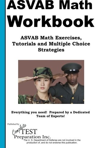 ASVAB Math Workbook: ASVAB Math Exercises, Tutorials and Multiple Choice Strategies