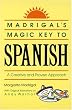 Madrigal's Magic Key to Spanish: A Creative and Proven Approach