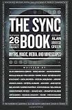 The Sync Book: Myths, Magic, Media, and Mindscapes: 26 Authors on Synchronicity