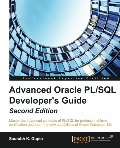 Advanced Oracle PL/SQL Developer's Guide - Second Edition