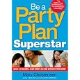 Be a Party Plan Superstar: Build a $100,000-a-Year Direct Selling Business from Home
