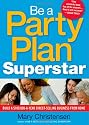 Be a Party Plan Superstar: Build a $100,000-a-Year Direct-Selling Business from Home