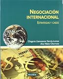 Negociacion Internacional/ International Negotiation: Estrategias Y Casos/ Strategies and Cases (Economia Y Gestion Internacional / International Economy and Management) (Spanish Edition)