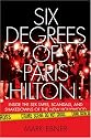 Six Degrees of Paris Hilton: Inside the Sex Tapes, Scandals, and Shakedowns of the New Hollywood