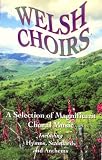 Review Various  / Welsh Choirs: A Selection of Magnificent Choral Music