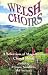 Music : Welsh Choirs: A Selection of Magnificent Choral Music