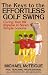 The Keys to the Effortless Golf Swing