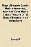 Rivers of Bulgaria: Danube, Maritsa, Krumovitsa, Kamchiya, Timok, Ni Ava, Struma, Tem Tica, List of Rivers of Bulgaria, Jerma, Dragovi Tic-
