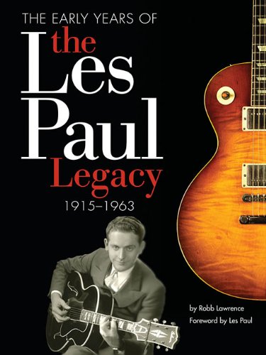 The Early Years of the Les Paul Legacy 1915-1963
