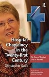 Hospital chaplaincy in the twenty-first century : the crisis of spiritual care on the NHS