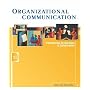 Organizational Communication: Foundations for Business and Collaboration (with InfoTrac�)