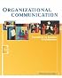 Organizational Communication: Foundations for Business and Collaboration (with InfoTrac?)