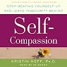 Self-Compassion: Stop Beating Yourself Up and Leave Insecurity Behind