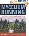 Mycelium Running: A Guide to Healing the Planet through Gardening with Gourmet and Medicinal Mushrooms