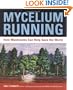 Mycelium Running: How Mushrooms Can Help Save the World