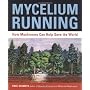 Mycelium Running: How Mushrooms Can Help Save the &hellip by Paul Stamets