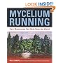 Mycelium Running: How Mushrooms Can Help Save the World