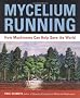 Mycelium Running: A Guide to Healing the Planet through Gardening with Gourmet and Medicinal Mushrooms