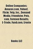 Online Companies: Amazon.Com, Yahoo!, Flickr, Yelp, Inc., Demand Media, Friendster, Pets.Com, Foresee Results, E-Trade, Fund.Com, Erento-