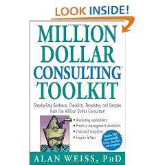 Million Dollar Consulting Toolkit: Step-by-step Guidance, Checklists, Templates and Samples from "The Million Dollar Consultant"