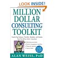 Million Dollar Consulting Toolkit: Step-by-step Guidance, Checklists, Templates and Samples from "The Million Dollar Consultant"