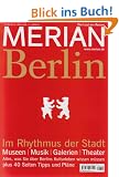 MERIAN Berlin 11/07: Im Rhythmus der Stadt. Museen, Musik, Galerien, Theater. Alles, was sie �ber Berlins Kulturleben wissen m�ssen plus 40 seiten Tipps und Pl�ne (MERIAN Hefte)