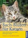 Bach-Blüten für Katzen: Sanfte Medizin für unsere Katze. Mit Diagnosebogen