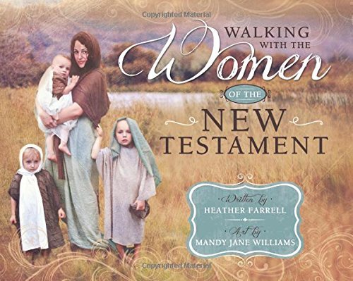 By Heather Farrell Walking With the Women of the New Testament [Hardcover]