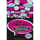 Das Power-Web: Online gro� werden und Geld verdienenvon "Sarah Prout"