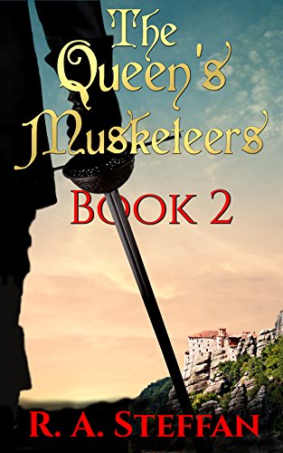 The Queen's Musketeers: Book 2, by R. A. Steffan