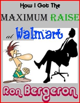 walmart: how i got the 60 cent raise (surviving walmart employment series) - ron bergeron walmart: how i got the 60 cent raise (surviving walmart employment series) - ron bergeron