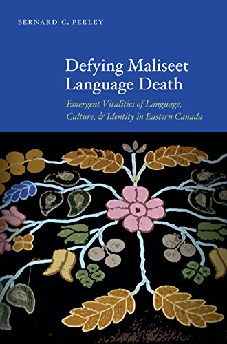 Defying Maliseet Language Death: Emergent Vitalities of Language, Culture, and Identity in Eastern Canada