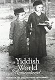 A Yiddish World Remembered