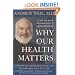 Why Our Health Matters: A Vision of Medicine That Can Transform Our Future