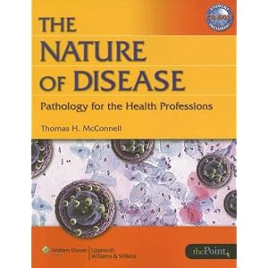 Click here to buy The Nature of Disease: Pathology for the Health Professions by Thomas H. McConnell.