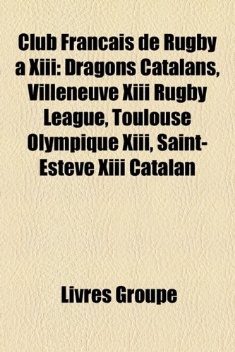 Club Franais de Rugby XIII: Dragons Catalans, Villeneuve XIII Rugby League, Toulouse Olympique XIII, Saint-Estve XIII Catalan