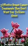 More Info: 3 Effective Breast Cancer Treatments They Dont Want You To Know About breast cancer treatment
